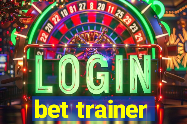 bet trainer