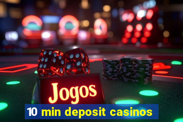 10 min deposit casinos