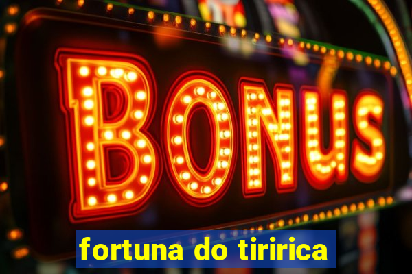 fortuna do tiririca