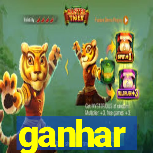 ganhar