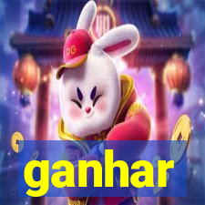 ganhar