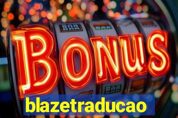 blazetraducao