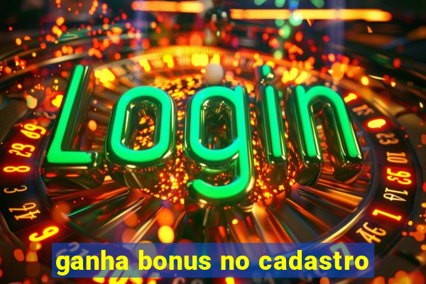 ganha bonus no cadastro