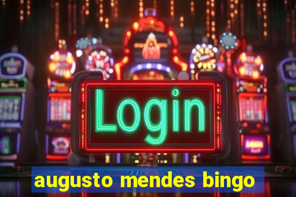 augusto mendes bingo