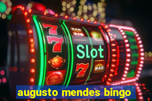 augusto mendes bingo