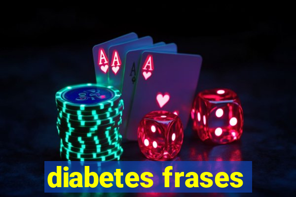 diabetes frases