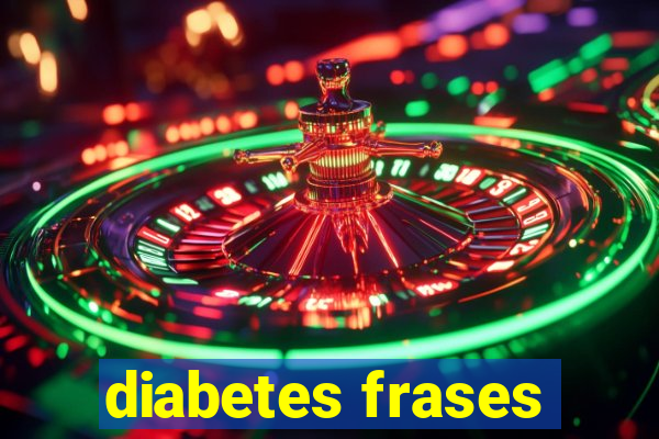 diabetes frases