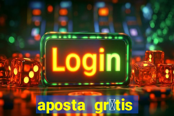 aposta gr谩tis bet365 hoje