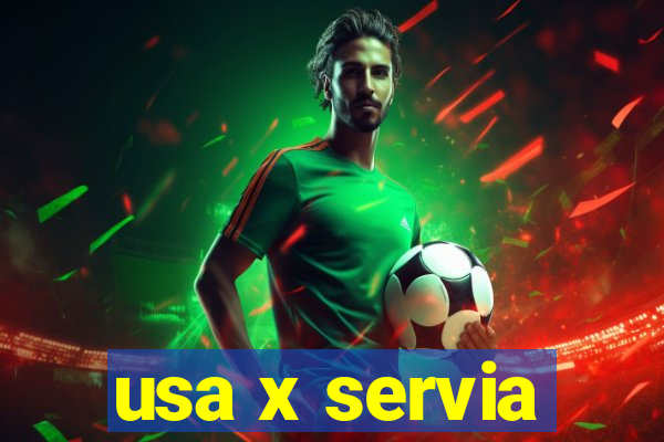 usa x servia