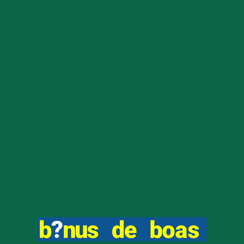 b?nus de boas vindas betano