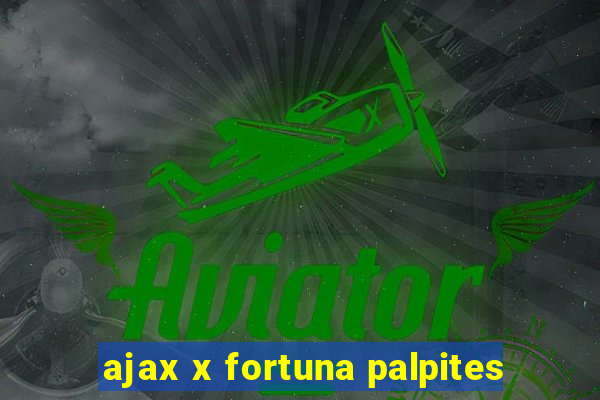 ajax x fortuna palpites