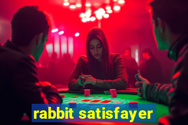 rabbit satisfayer