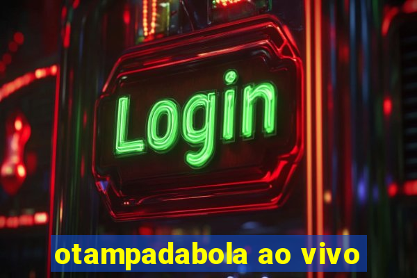 otampadabola ao vivo