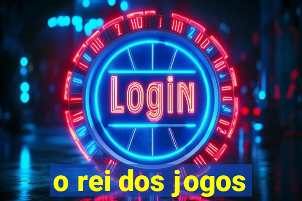 o rei dos jogos