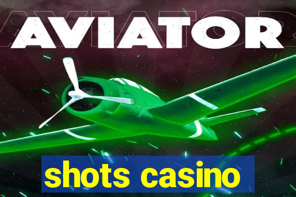 shots casino