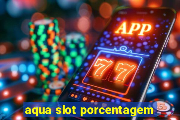 aqua slot porcentagem