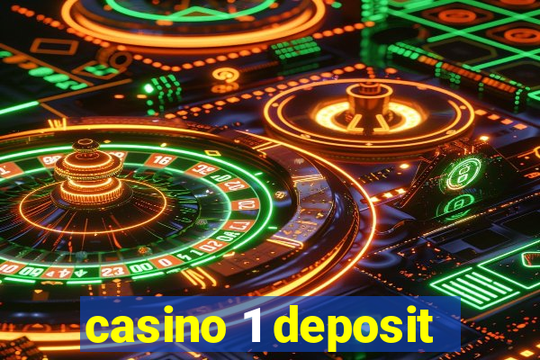 casino 1 deposit