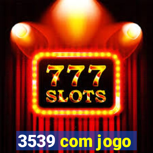 3539 com jogo