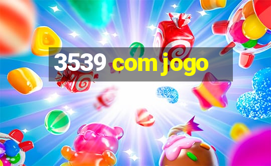 3539 com jogo