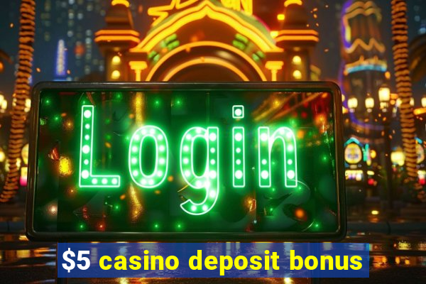 $5 casino deposit bonus