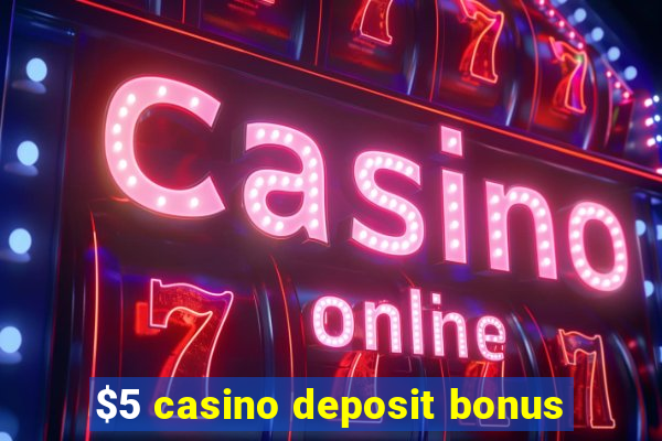 $5 casino deposit bonus