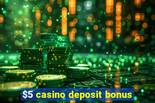 $5 casino deposit bonus