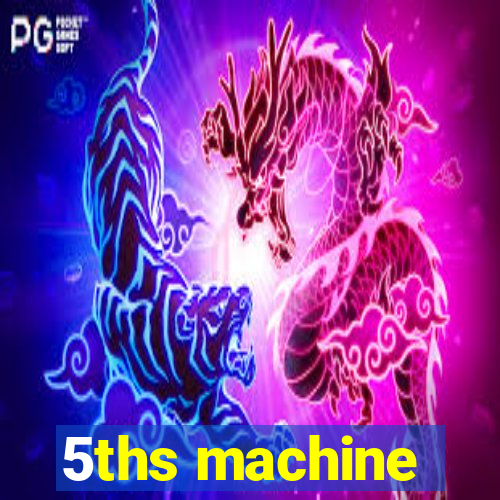 5ths machine