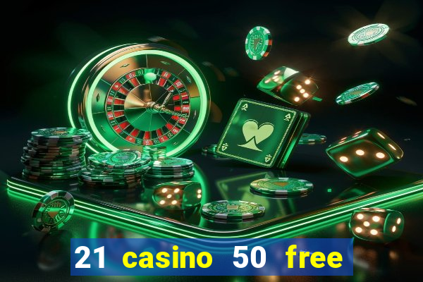 21 casino 50 free spins book of dead