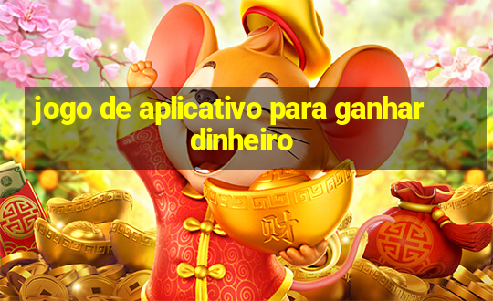 jogo de aplicativo para ganhar dinheiro