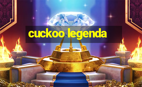 cuckoo legenda