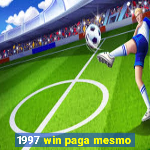 1997 win paga mesmo