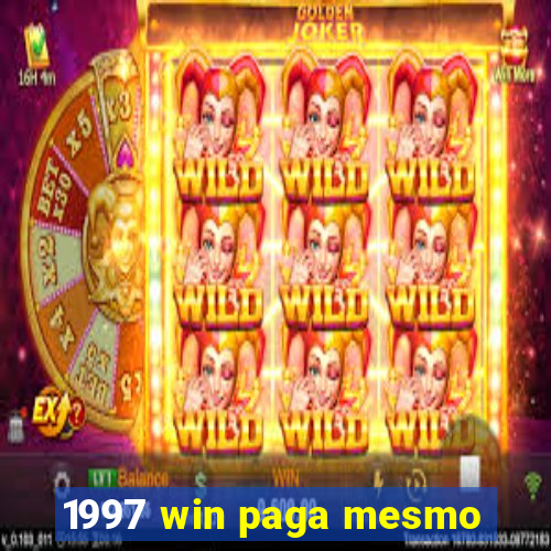 1997 win paga mesmo