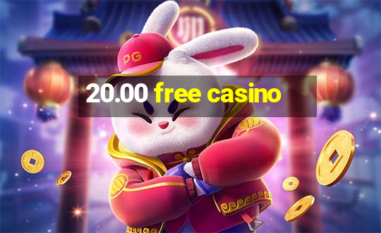 20.00 free casino