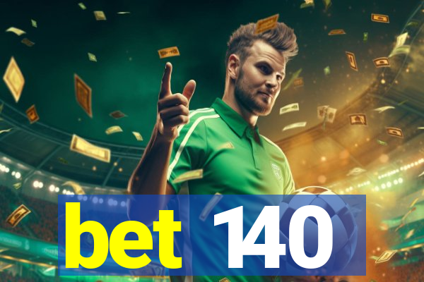 bet 140