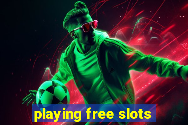 playing free slots