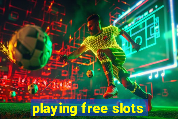 playing free slots