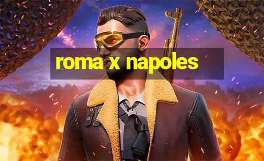 roma x napoles