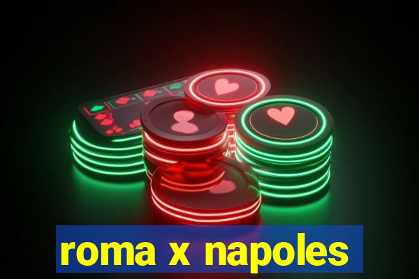 roma x napoles