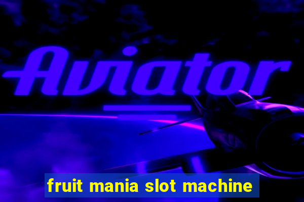 fruit mania slot machine