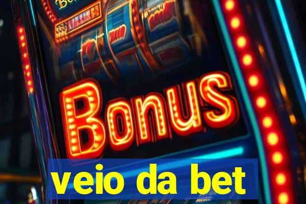 veio da bet