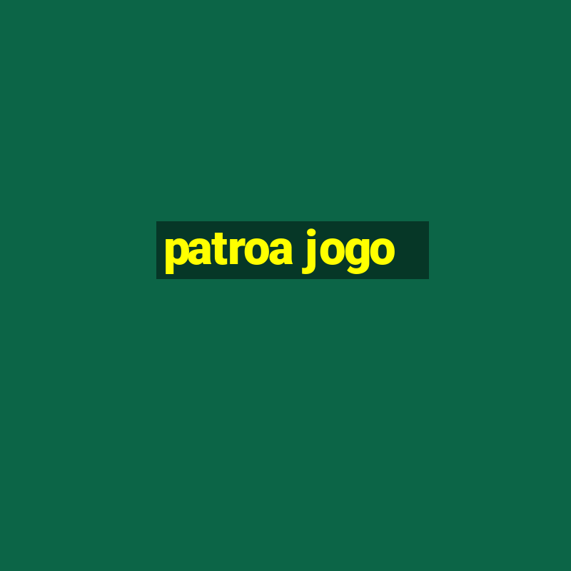 patroa jogo