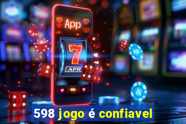 598 jogo é confiavel