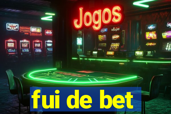 fui de bet