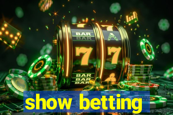 show betting