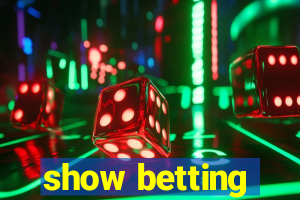 show betting