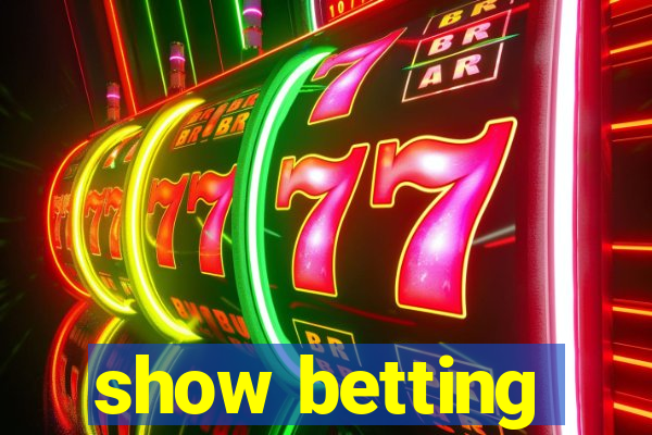 show betting