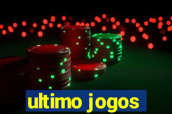 ultimo jogos