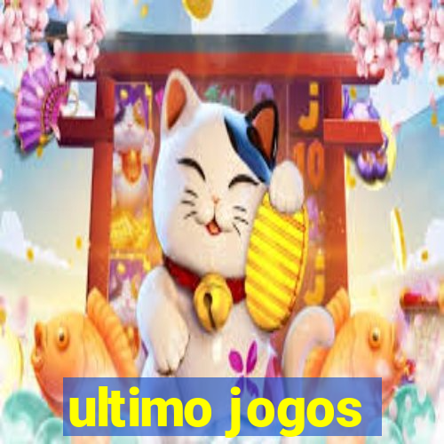 ultimo jogos