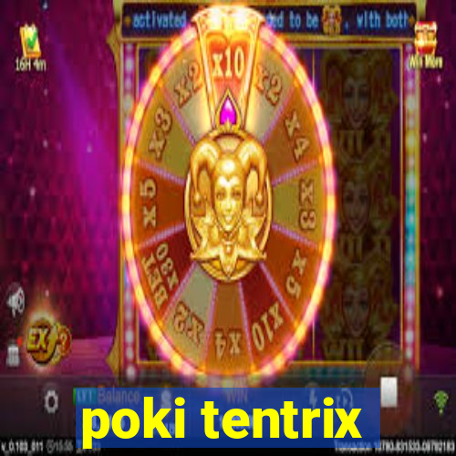 poki tentrix