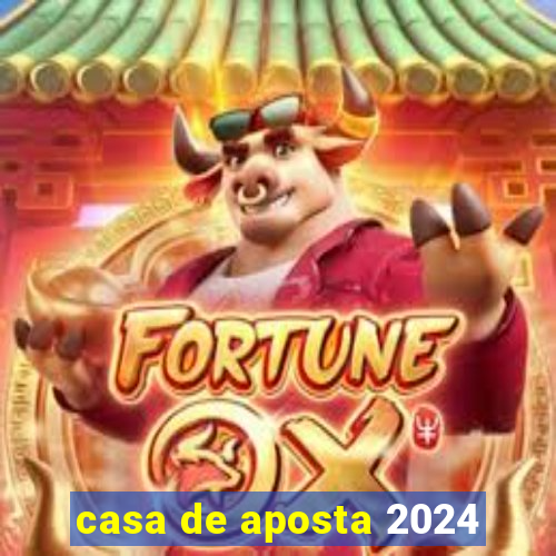 casa de aposta 2024